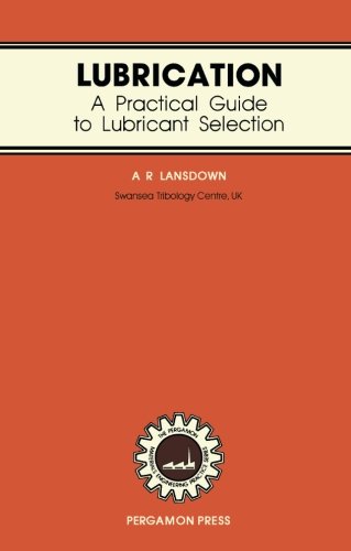 Lubrication, a Practical Guide to Lubricant Selection