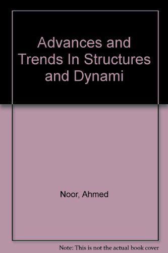 Advances and Trends in Structures and Dynamics. Papers Presented at the Symposium on Advances and Trends in Structures and Dynamics, Held 22–25 October 1984, Washington, D.C.