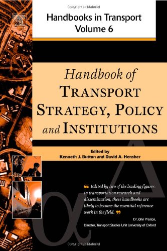 Handbook of Transport Strategy, Policy &amp; Institutions, Volume 6 (Handbooks in Transport) (Handbooks in Transport)