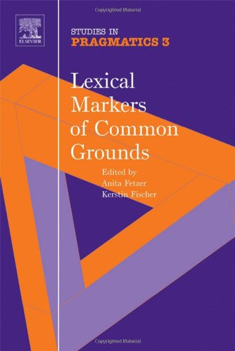 Lexical Markers of Common Grounds (SiP 3), Volume 3 (Studies in Pragmatics) (Studies in Pragmatics)