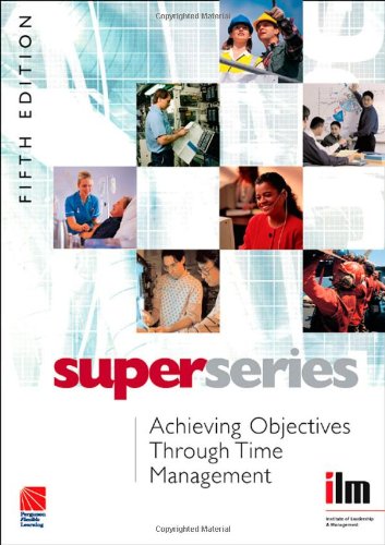 Achieving Objectives Through Time Management Super Series, Fifth Edition