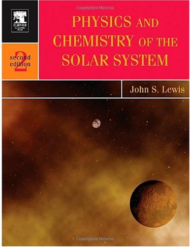 Physics and Chemistry of the Solar System