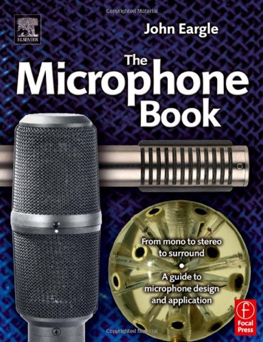 The Microphone Book : From mono to stereo to surround - a guide to microphone design and application.