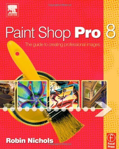 Paint Shop Pro 8 : the guide to creating professional images