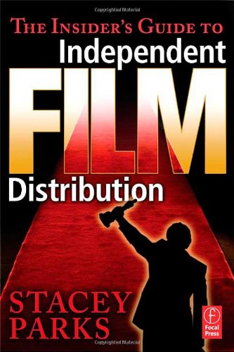 The Insider's Guide to Independent Film Distribution