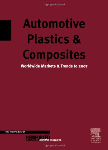 Automotive Plastics &amp; Composites - Worldwide Markets &amp; Trends to 2007