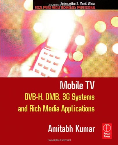 Mobile TV : DVB-H, DBM, 3G systems and rich media applications