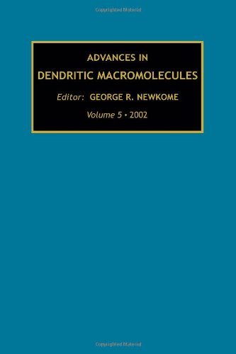 Advances in Dendritic Macromolecules, Volume 5