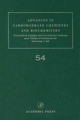 Advances in Carbohydrate Chemistry and Biochemistry, Volume 54