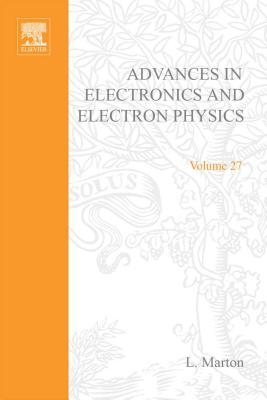 Advances in Electronics and Electron Physics, Volume 27