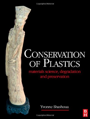 Conservation of plastics : materials science, degradation and preservation