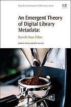 An Emergent Theory of Digital Library Metadata