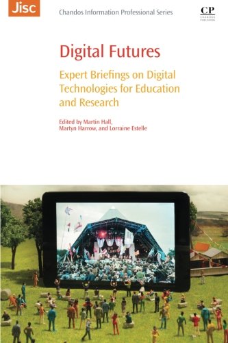 Digital Futures : Expert Briefings on Digital Technologies for Education and Research