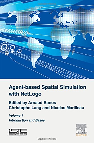 Agent-Based Spatial Simulation with Netlogo Volume 1