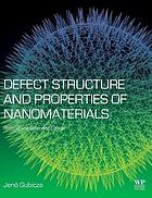 Defect Structure and Properties of Nanomaterials