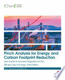 Pinch analysis for energy and carbon footprint reduction user guide to process integration for the efficient use of energy