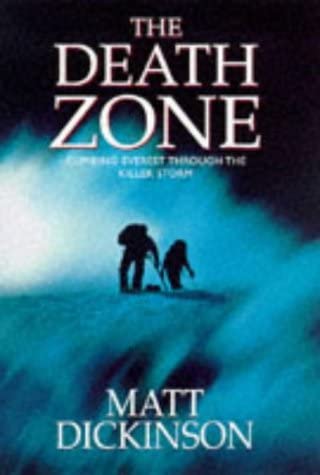 Death Zone : Climbing Everest Through the Killer Storm