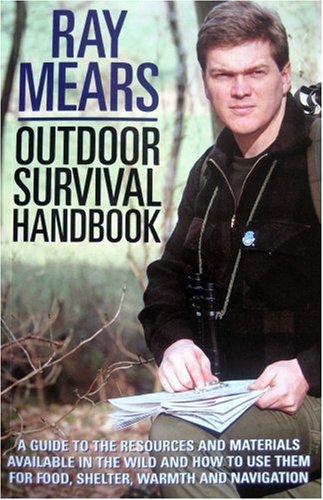 Ray Mears Outdoor Survival Handbook