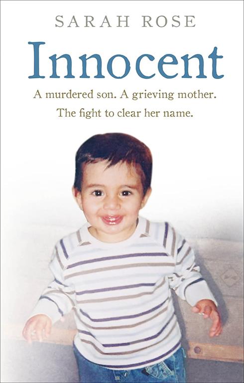 Innocent: A Murdered Son. A Grieving Mother. The Fight to Clear Her Name.