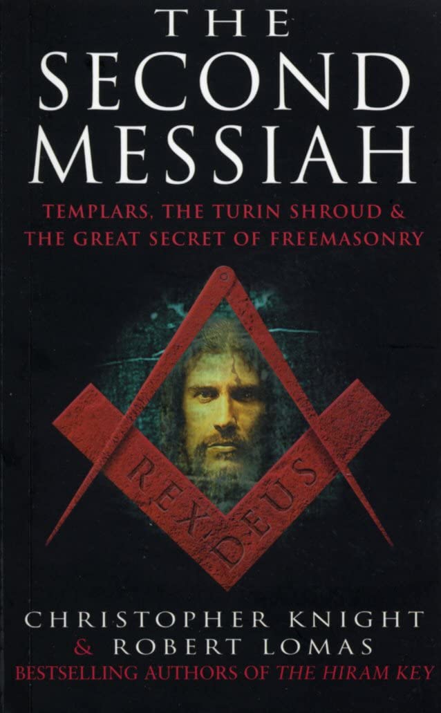 The Second Messiah: Templars, the Turin Shroud and the Great Secret of Freemasonry