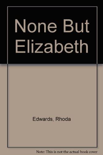 None but Elizabeth