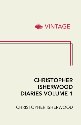 Christopher Isherwood: Diaries Volume 1.