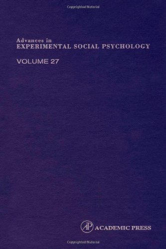 Advances In Experimental Social Psychology, Volume 27