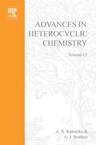 Advances in Heterocyclic Chemistry, Volume 12