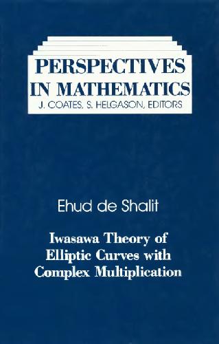 Iwasawa Theory Elliptic Curves with Complex Multiplication