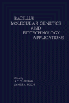 Bacillus Molecular Genetics and Biotechnology Applications