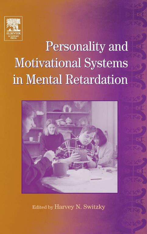 International Review of Research in Mental Retardation: Personality and Motivational Systems in Mental Retardation (Volume 28) (International Review of Research in Mental Retardation, Volume 28)