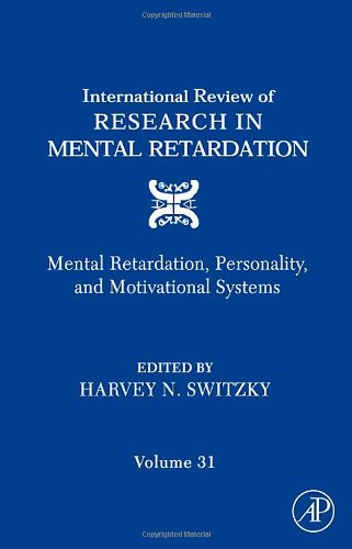 International Review of Research in Mental Retardation: Mental Retardation, Personality, and Motivational Systems (Volume 31) (International Review of Research in Mental Retardation, Volume 31)