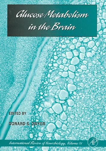 Glucose Metabolism in the Brain (Volume 51) (International Review of Neurobiology, Volume 51)