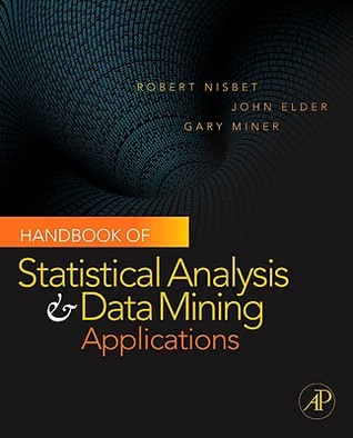 Handbook of Statistical Analysis and Data Mining Applications [With DVD]
