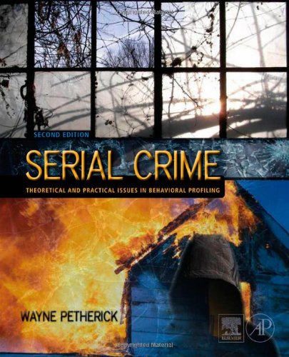 Serial Crime: Theoretical and Practical Issues in Behavioral Profiling