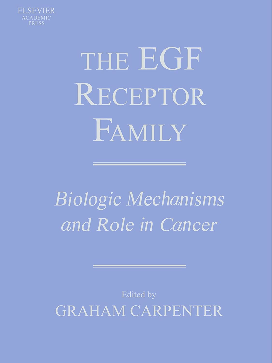 The EGF Receptor Family: Biologic Mechanisms and Role in Cancer