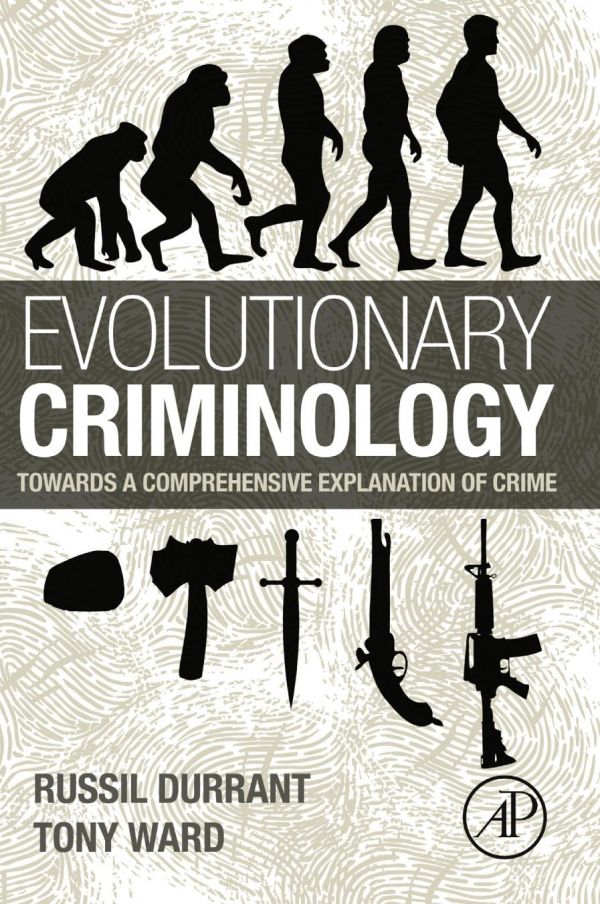 Evolutionary criminology : towards a comprehensive explanation of crime