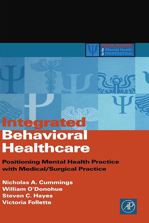 Integrated Behavioral Healthcare: Positioning Mental Health Practice With Medical/Surgical Practice