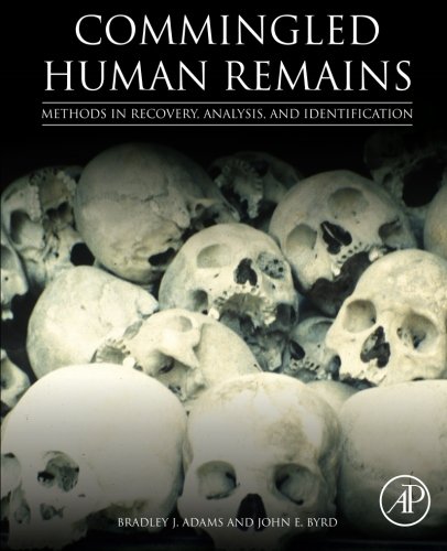 Commingled human remains : methods in recovery, analysis, and identification