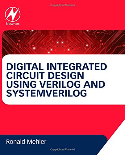 Digital integrated circuit design using Verilog and Systemverilog