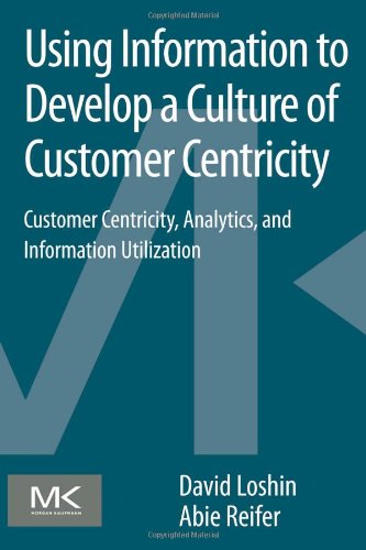 Using Information to Develop a Culture of Customer Centricity