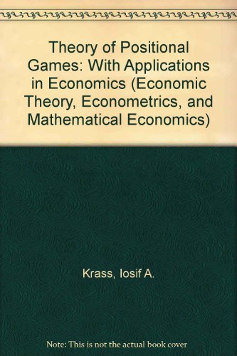 The Theory of Positional Games, with Applications in Economics