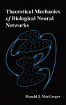 Theoretical Mechanics of Biological Neural Networks