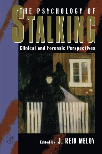The Psychology of Stalking: Clinical and Forensic Perspectives