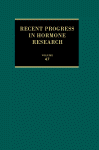 Recent Progress in Hormone Research, Volume 47