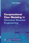 Computational Flow Modeling for Chemical Reactor Engineering