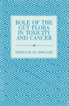 Role of Gut Flora in Toxicity &amp; Cancer
