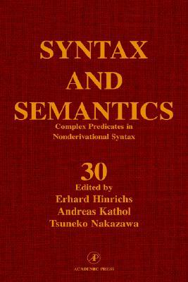 Complex Predicates in Nonderivational Syntax (Syntax and Semantics, Vol 30) (Syntax and Semantics)