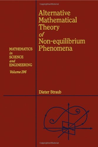 Alternative Mathematical Theory of Non-Equilibrium Phenomena Methematics in Science &amp; Engineering #196