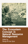 The Ecosystem Concept in Natural Resource Management
